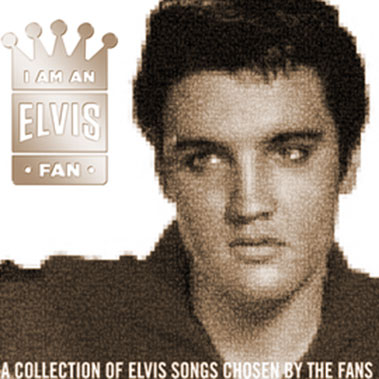 I Am An Elvis Fan I Am An Elvis Fan